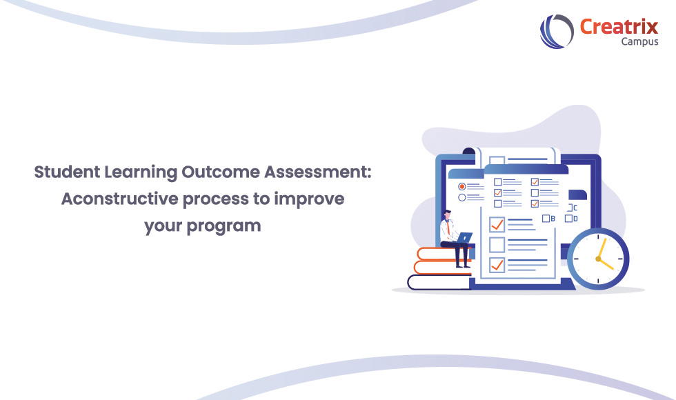 Student Learning Outcome Assessment - A constructive process to improve your program