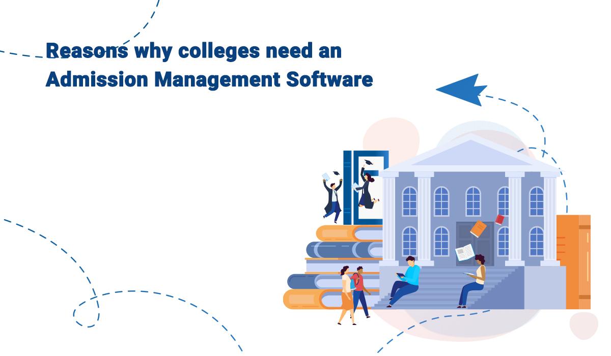 reasons why colleges need an Admission Management Software