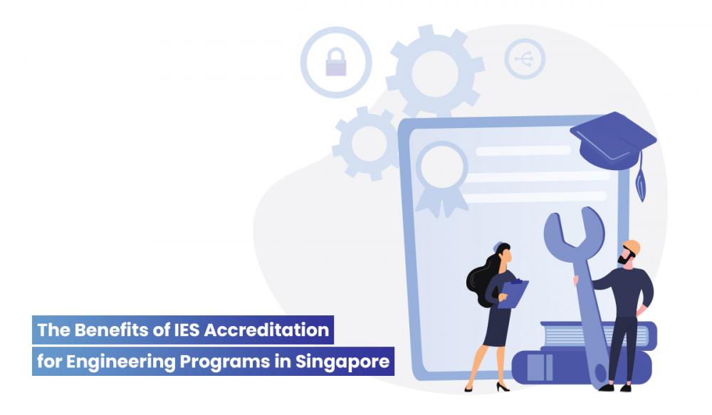 The Benefits of IES Accreditation for Engineers and Engineering Programs in Singapore