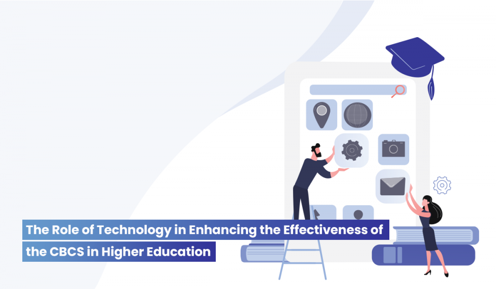 The Role of Technology in Enhancing the Effectiveness of the CBCS in Higher EducationThe Role of Technology in Enhancing the Effectiveness of the CBCS in Higher Education